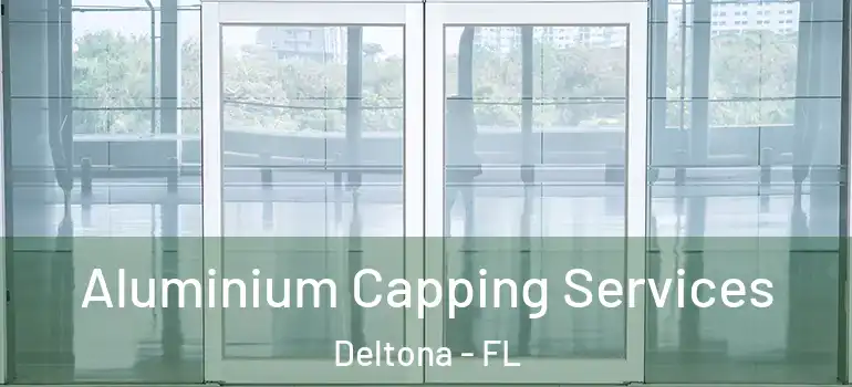  Aluminium Capping Services Deltona - FL