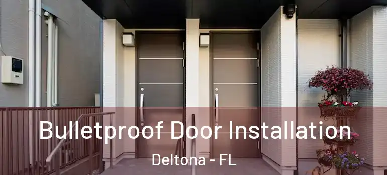  Bulletproof Door Installation Deltona - FL