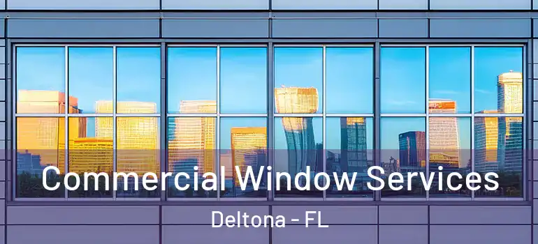  Commercial Window Services Deltona - FL