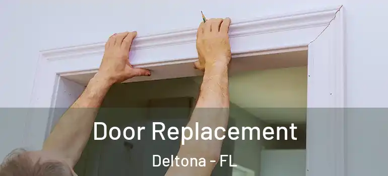  Door Replacement Deltona - FL