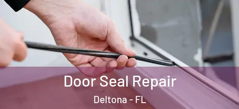 Door Seal Repair Deltona - FL