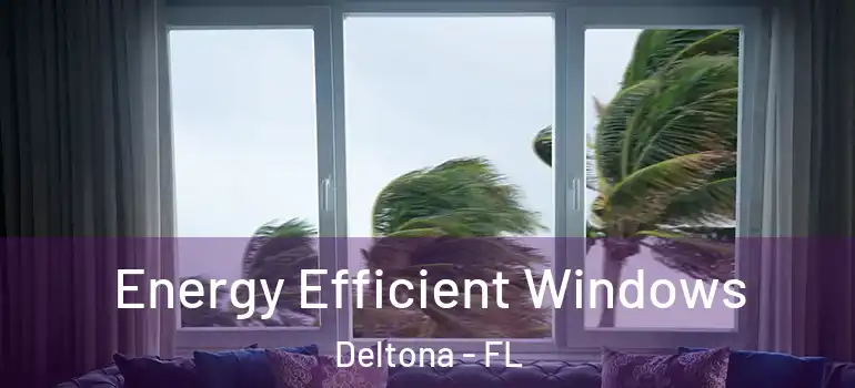  Energy Efficient Windows Deltona - FL