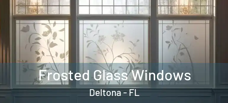  Frosted Glass Windows Deltona - FL