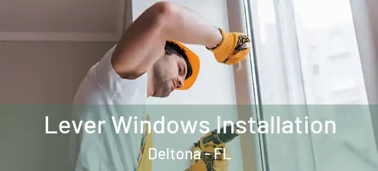  Lever Windows Installation Deltona - FL