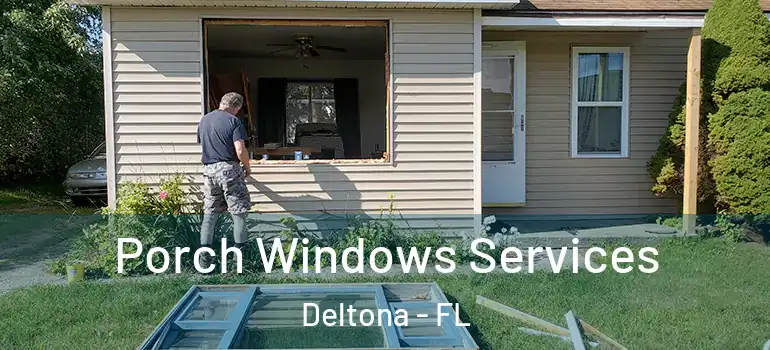  Porch Windows Services Deltona - FL