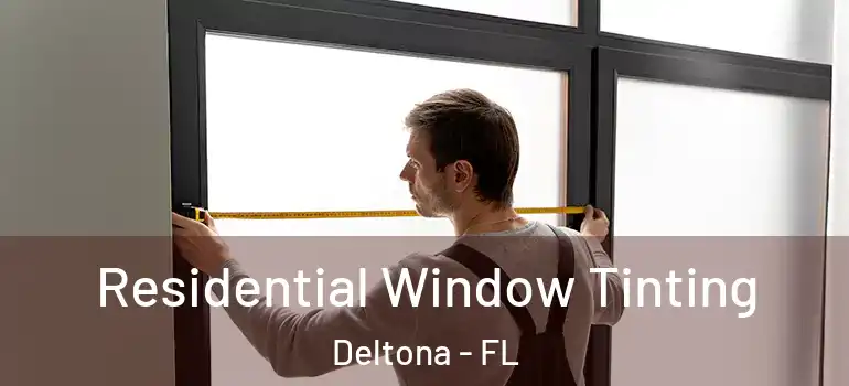  Residential Window Tinting Deltona - FL