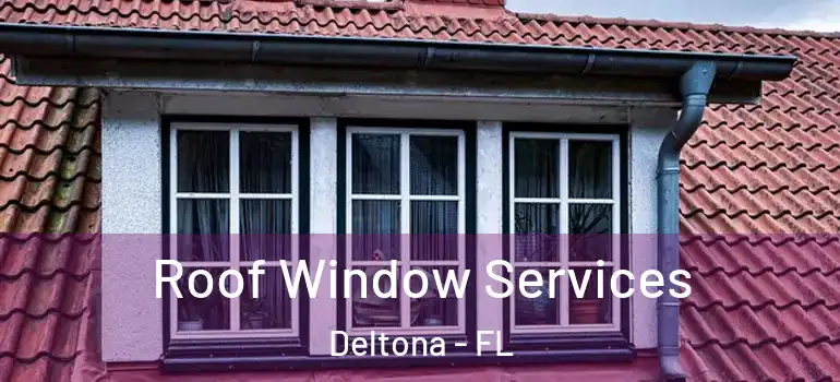  Roof Window Services Deltona - FL