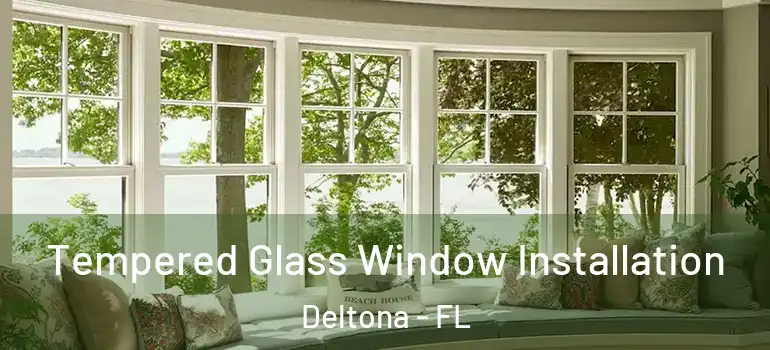  Tempered Glass Window Installation Deltona - FL