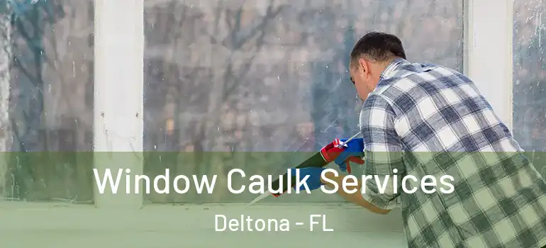  Window Caulk Services Deltona - FL