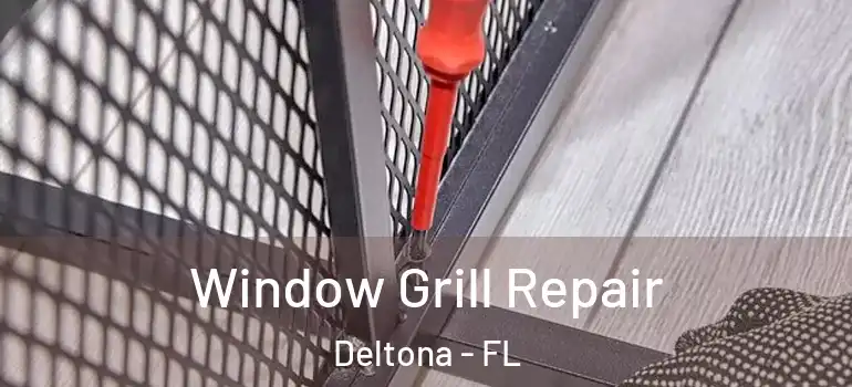 Window Grill Repair Deltona - FL