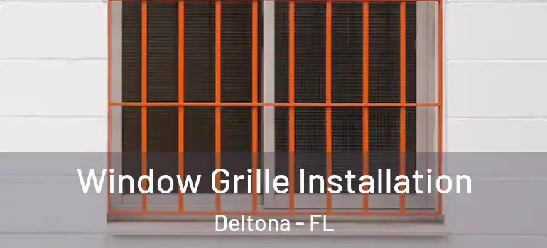  Window Grille Installation Deltona - FL