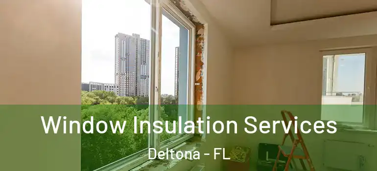  Window Insulation Services Deltona - FL