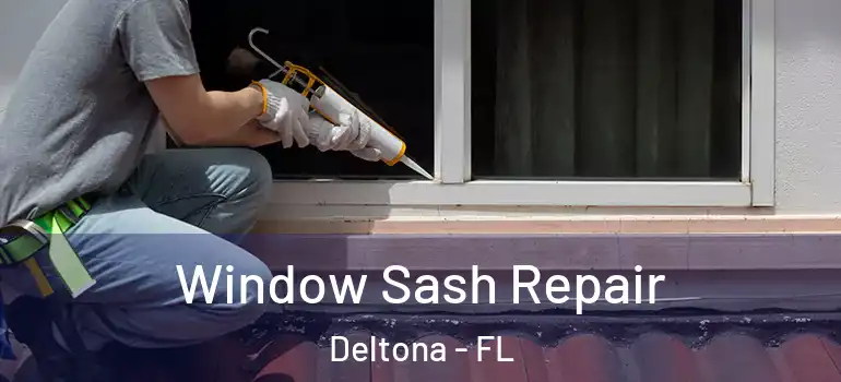  Window Sash Repair Deltona - FL