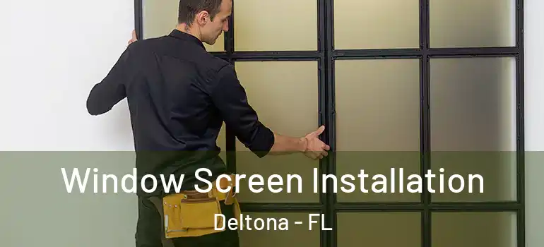  Window Screen Installation Deltona - FL